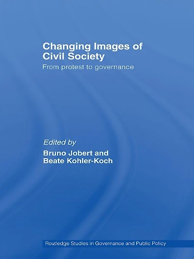 Changing Images of Civil Society: From Protest to Governance