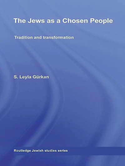 The Jews as a Chosen People: Tradition and transformation