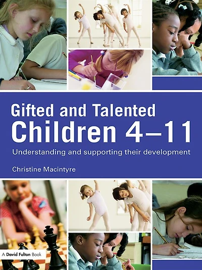 Gifted and Talented Children 4-11: Understanding Supporting their Development