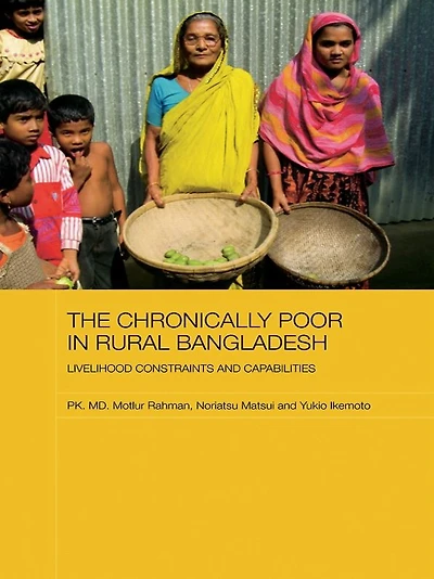 The Chronically Poor Rural Bangladesh: Livelihood Constraints and Capabilities