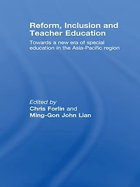Reform, Inclusion and Teacher Education: Towards a new era of special education the Asia-Pacific Region