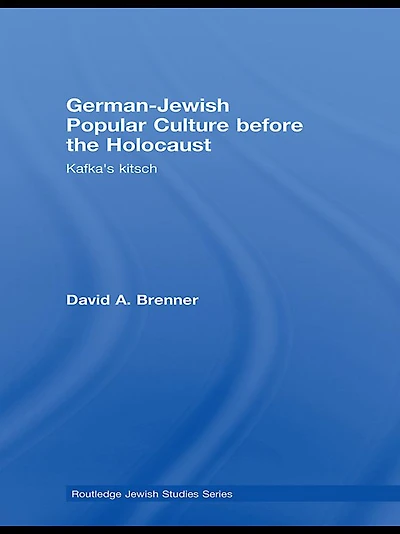 German-Jewish Popular Culture before the Holocaust: Kafka's kitsch