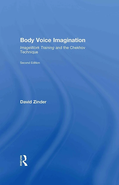 Body Voice Imagination: ImageWork Training and the Chekhov Technique