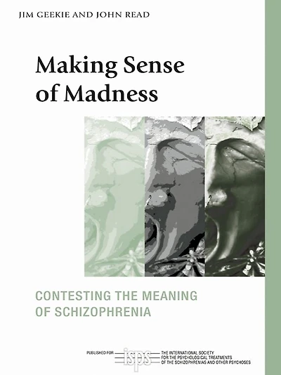 Making Sense of Madness: Contesting the Meaning Schizophrenia