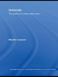 Urbicide: The Politics of Urban Destruction