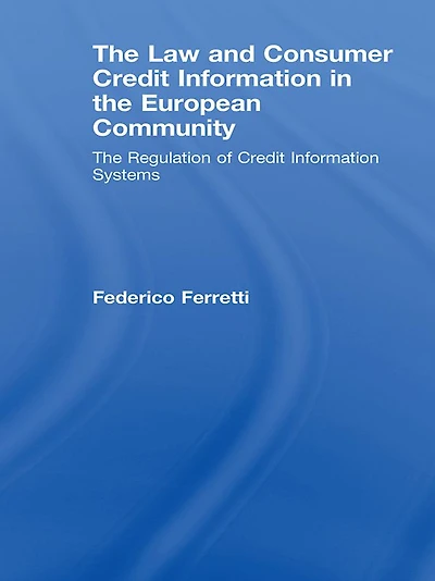 The Law and Consumer Credit Information European Community: Regulation of Systems