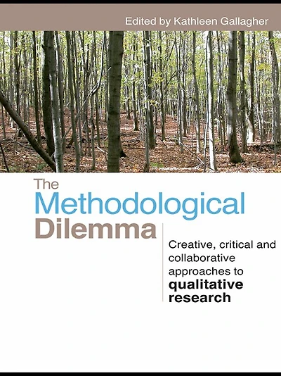 The Methodological Dilemma: Creative, critical and collaborative approaches to qualitative research