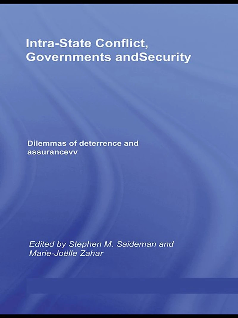 Intra-State Conflict, Governments and Security: Dilemmas of Deterrence Assurance