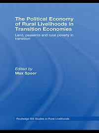 The Political Economy of Rural Livelihoods Transition Economies: Land, Peasants and Poverty