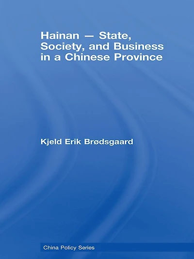 Hainan - State, Society, and Business a Chinese Province