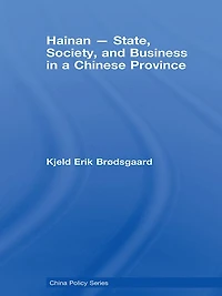 Hainan - State, Society, and Business a Chinese Province