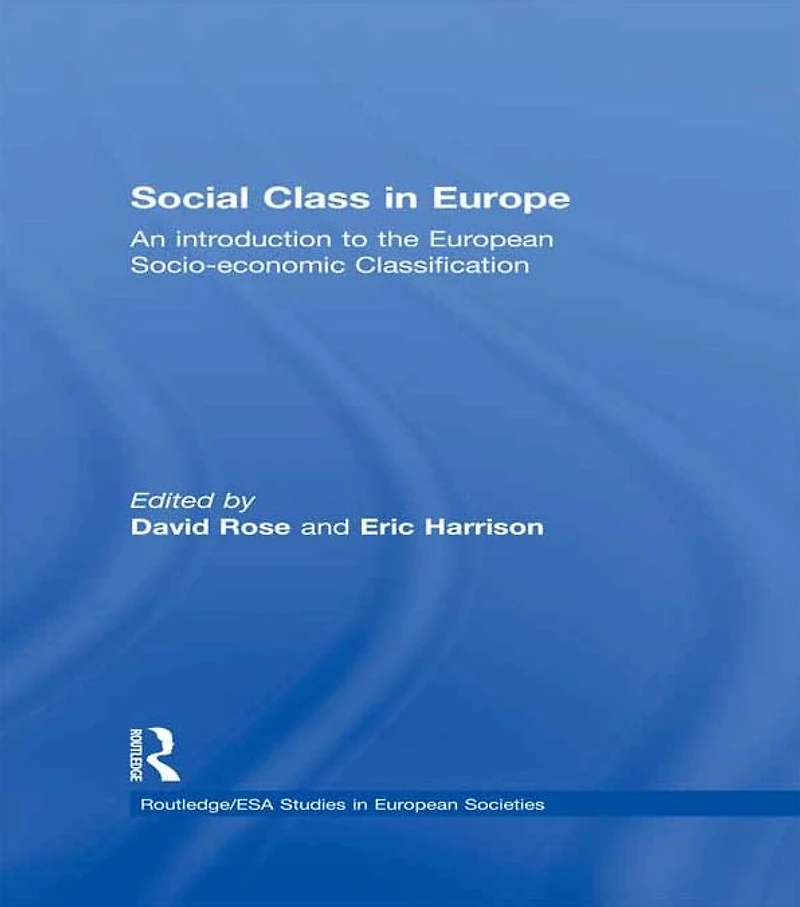 Social Class Europe: An introduction to the European Socio-economic Classification