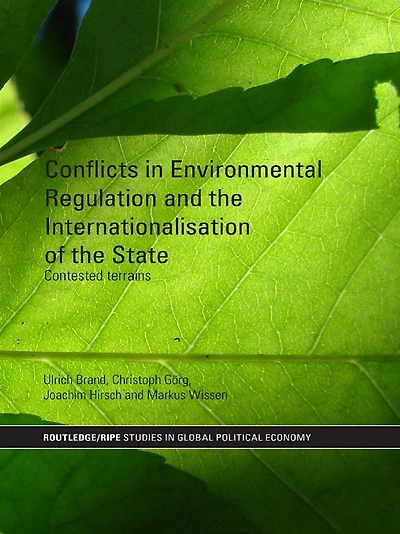 Conflicts Environmental Regulation and the Internationalisation of State: Contested Terrains
