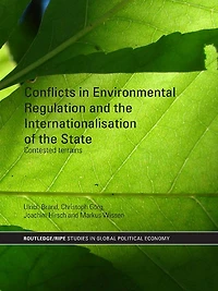 Conflicts Environmental Regulation and the Internationalisation of State: Contested Terrains