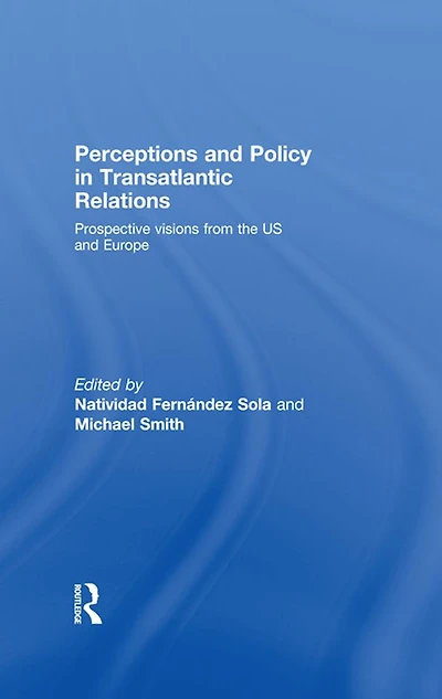 Perceptions and Policy Transatlantic Relations: Prospective Visions from the US Europe