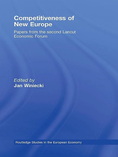 Competitiveness of New Europe: Papers from the Second Lancut Economic Forum