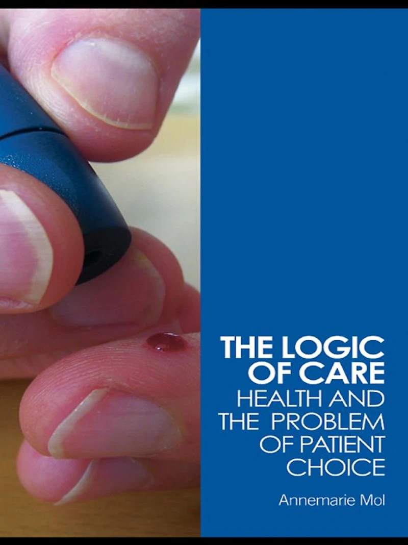 the Logic of Care: Health and Problem Patient Choice