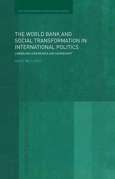 The World Bank and Social Transformation International Politics: Liberalism, Governance Sovereignty