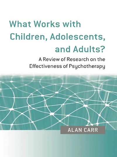 What Works with Children, Adolescents, and Adults?: A Review of Research on the Effectiveness Psychotherapy