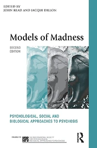 Models of Madness: Psychological, Social and Biological Approaches to Psychosis