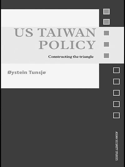 US Taiwan Policy: Constructing the Triangle