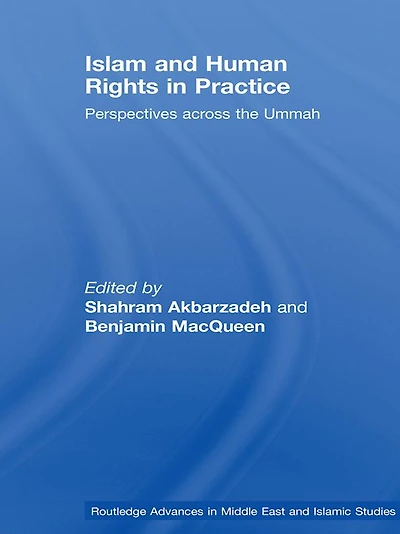 Islam and Human Rights Practice: Perspectives Across the Ummah