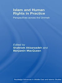 Islam and Human Rights Practice: Perspectives Across the Ummah