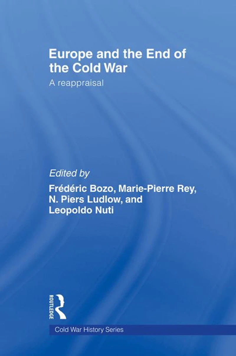 Europe and the End of Cold War: A Reappraisal