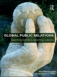 Global Public Relations: Spanning Borders, Cultures