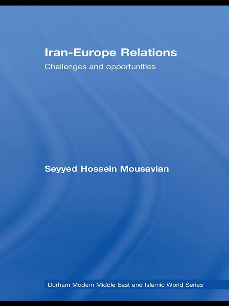 Iran-Europe Relations: Challenges and Opportunities
