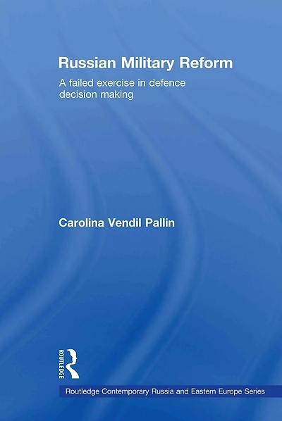 Russian Military Reform: A Failed Exercise Defence Decision Making