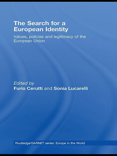 the Search for a European Identity: Values, Policies and Legitimacy of Union