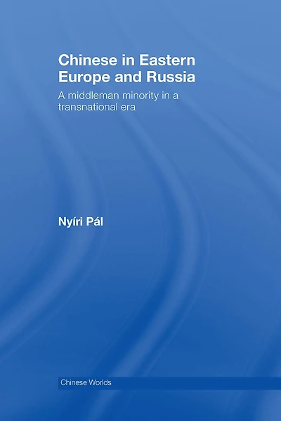 Chinese Eastern Europe and Russia: a Middleman Minority Transnational Era