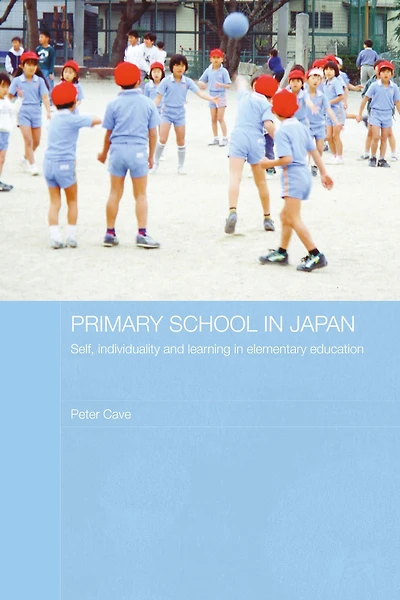 Primary School Japan: Self, Individuality and Learning Elementary Education