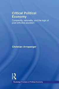 Critical Political Economy: Complexity, Rationality, and the Logic of Post-Orthodox Pluralism