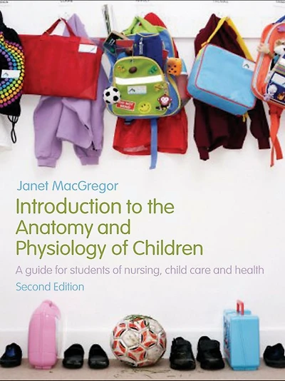 Introduction to the Anatomy and Physiology of Children: A Guide for Students Nursing, Child Care Health