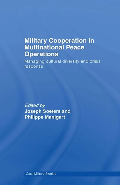 Military Cooperation Multinational Peace Operations: Managing Cultural Diversity and Crisis Response