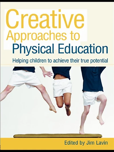 Creative Approaches to Physical Education: Helping Children Achieve their True Potential