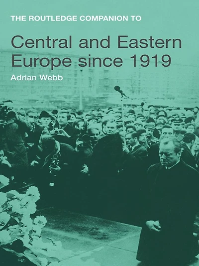 The Routledge Companion to Central and Eastern Europe since 1919