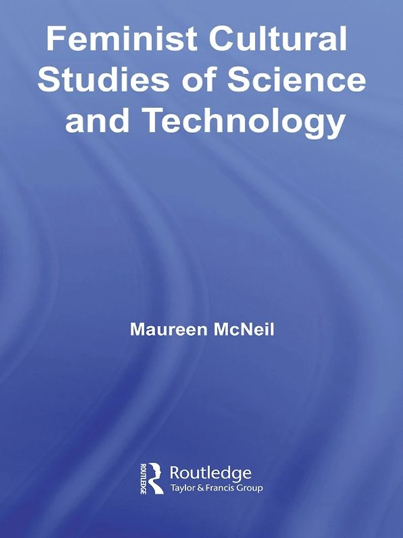 Feminist Cultural Studies of Science and Technology