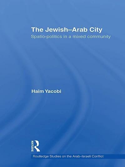 The Jewish-Arab City: Spatio-politics a mixed community