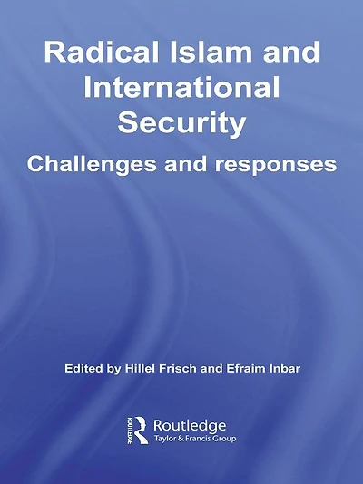 Radical Islam and International Security: Challenges Responses