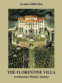The Florentine Villa: Architecture History Society