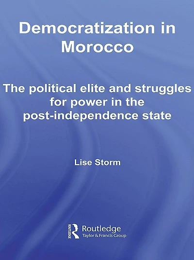 Democratization Morocco: the Political Elite and Struggles for Power Post-Independence State