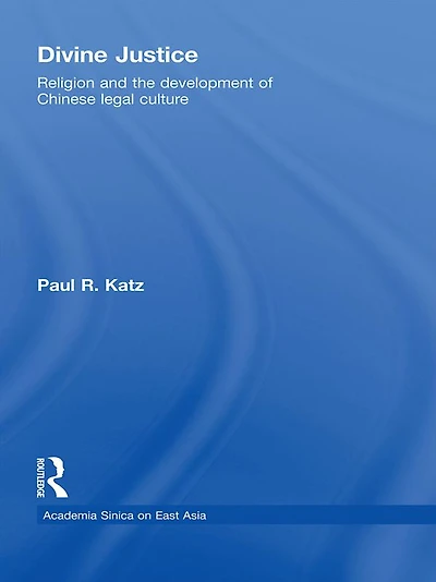 Divine Justice: Religion And The Development Of Chinese Legal Culture