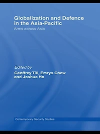 Globalisation and Defence the Asia-Pacific: Arms Across Asia