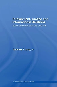 Punishment, Justice and International Relations: Ethics Order after the Cold War