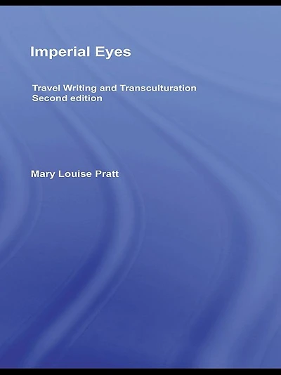 Imperial Eyes: Travel Writing and Transculturation