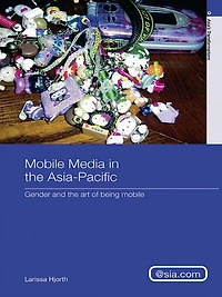 Mobile Media The Asia-Pacific: Gender and Art of Being