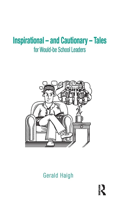 Inspirational - and Cautionary Tales for Would-be School Leaders